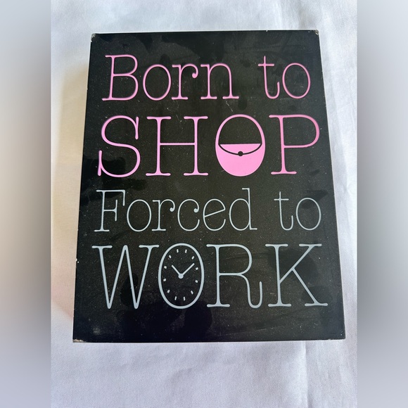Born To Shop Forced To Work Pink and White Sign 10”x8” - Picture 1 of 7